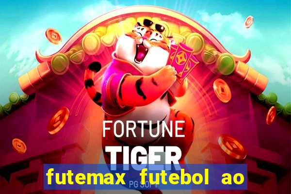 futemax futebol ao vivo atualizado